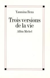 book cover of Trois versions de la vie by Yasmina Reza