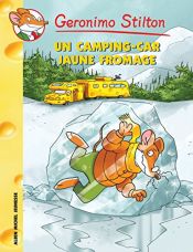 book cover of Geronimo Stilton, Tome 21 : Un Camping-car jaune fromage by Geronimo Stilton|Titi Plumederat