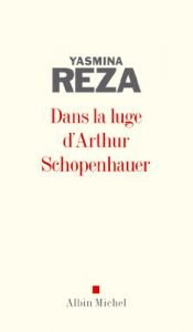 book cover of Dans la luge d' Arthur Schopenhauer by Yasmina Reza