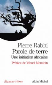 book cover of Parole de terre : Une initiation africaine by Pierre Rabhi