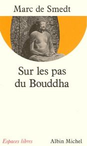 book cover of Sur les pas du Bouddha by Marc de Smedt