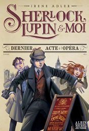book cover of Sherlock, Lupin et moi, Tome 2 : Dernier acte à l'opéra by unknown author