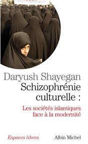 book cover of Schizophrénie culturelle : Les sociétés islamiques face à la modernité by Daryush Shayegan