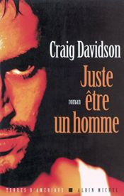 book cover of Juste être un homme by Anne Wicke|Craig Davidson