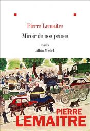 book cover of Miroir de nos peines by Pierre Lemaitre