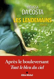 book cover of Les Lendemains by Mélissa Da Costa