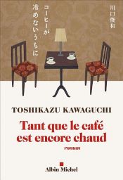 book cover of Tant que le café est encore chaud by Toshikazu Kawaguchi