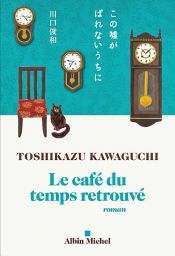 book cover of Le Café du temps retrouvé by Toshikazu Kawaguchi