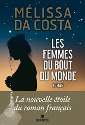 book cover of Les Femmes du bout du monde by Mélissa Da Costa