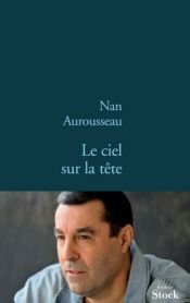 book cover of Le ciel sur la tête by Nan Aurousseau