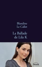 book cover of Die Ballade der Lila K by Blandine Le Callet