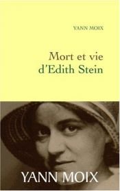 book cover of Mort et vie d'Edith Stein by Yann Moix