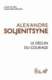 book cover of Le déclin du courage by Aleksandr Soljenițîn