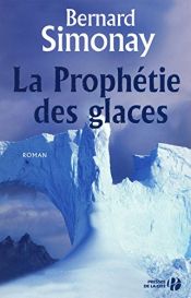 book cover of La prophétie des glaces by Bernard Simonay