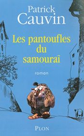 book cover of Les pantoufles du samouraï by Patrick Cauvin