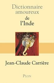 book cover of Dictionnaire amoureux de l'Inde by Jean-Claude Carriere