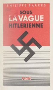 book cover of Sous la vague hitlérienne by Philippe Barrès