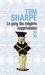 book cover of Le gang des mégères inapprivoisées : Ou Comment kidnapper un mari quand on n'a rien pour plaire by Toμ Σαρπ