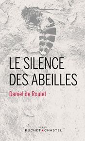 book cover of Le silence des abeilles by Daniel de Roulet