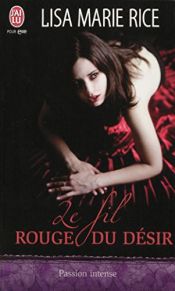 book cover of Le fil rouge du désir by Lisa Marie Rice