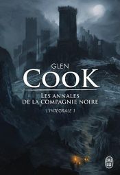 book cover of Les annales de la Compagnie noire - L'Intégrale 1 (Tomes 1, 2 et 3) by Glen Cook
