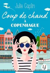 book cover of Coup de chaud à Copenhague by Julie Caplin