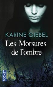 book cover of Les morsures de l'ombre by Karine Giébel