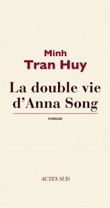 book cover of La double vie d'Anna Song by Minh Tran Huy