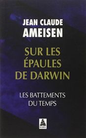 book cover of SUR LES ÉPAULES DE DARWIN by JEAN-CLAUDE AMEISEN