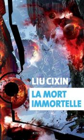 book cover of La mort immortelle by Cixin Liu
