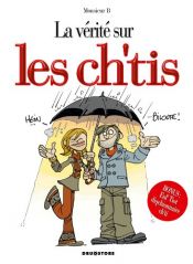 book cover of La vérité sur les ch'tis by Monsieur B