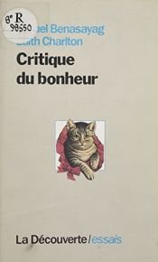 book cover of Critique du bonheur by Édith Charlton|Miguel Benasayag