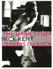 book cover of The Dark Stuff : L'envers du rock by Iggy Pop|Nick Kent