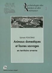 book cover of Animaux domestiques et faunes sauvages en territoire arverne by Sylvain Foucras
