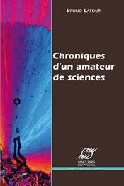 book cover of Chroniques d'un amateur de sciences by ברונו לאטור