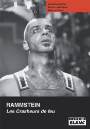 book cover of Rammstein : Les Crasheurs de feu by Antoine Barde|Patrice Verry|Pierre Jauniaux