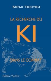 book cover of La Recherche du Ki dans le combat by Kenji Tokitsu