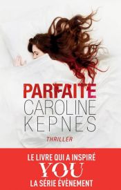 book cover of Parfaite by Camille de Peretti|Caroline Kepnes