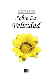 book cover of Sobre la Felicidad by Séneca