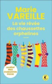 book cover of La vie rêvée des chaussettes orphelines by Marie Vareille