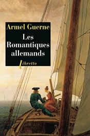 book cover of Les romantiques allemands by Armel Guerne