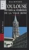 Toulouse: Mythes & symboles de la ville rose (Collection La Place royale)