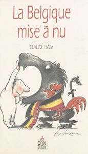 book cover of Le Belgique mise à nu by Claude Haim