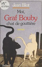 book cover of Moi, Graf Bouby chat de gouttière by Jean Blot