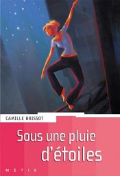 book cover of Sous une pluie d'étoiles by Camille Brissot