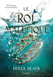 book cover of Le roi maléfique by Holly Black|Leslie Damant-Jeandel