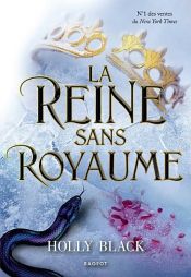 book cover of La Reine sans royaume by Holly Black|Leslie Damant-Jeandel