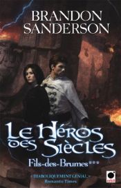 book cover of Le Héros des siècles (Fils-des-brumes***) by براندون ساندرسون