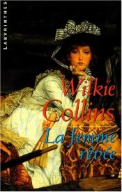 book cover of La femme rêvée by Wilkie Collins