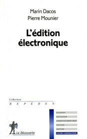 book cover of L'édition électronique by Marin Dacos|Pierre Mounier